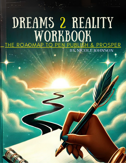 Dreams to Reality Workbook: The Roadmap to Pen, Publish & Prosper